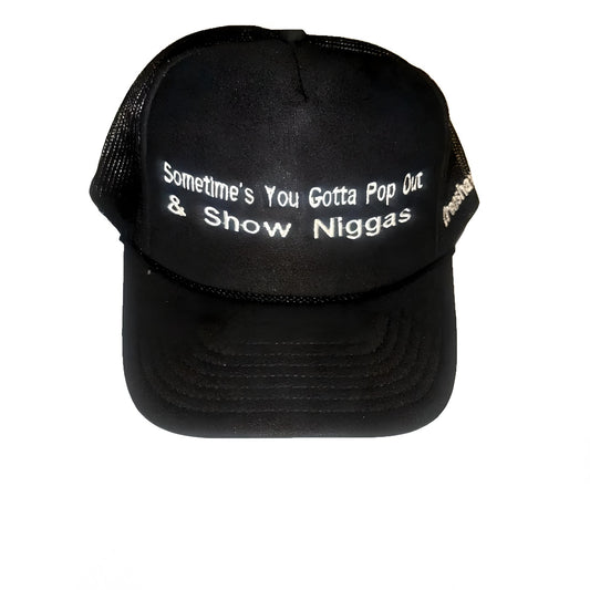 sometimes you gotta pop out and show niggas trucker hat with Crenshaw on the side